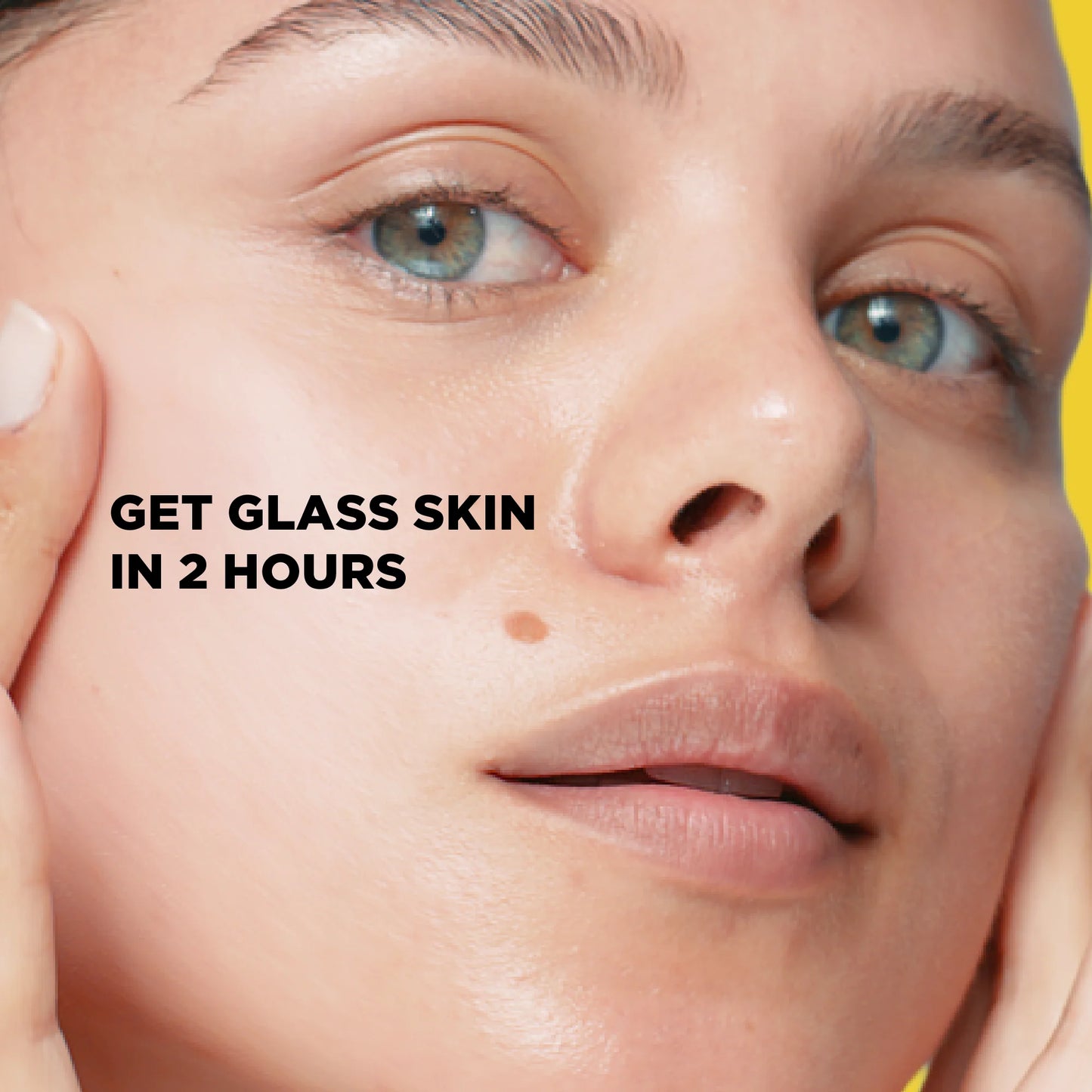 Close-up of a person's face with text 'Get glass skin in 2 hours' on a yellow background